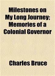 Milestones on My Long Journey; Memories of a Colonial Governor,1152417940,9781152417946