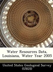 Water Resources Data, Louisiana, Water Year 2005,1249135079,9781249135074