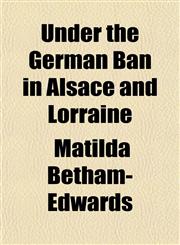 Under the German Ban in Alsace and Lorraine,115209307X,9781152093072