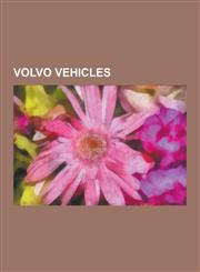 Volvo Vehicles Volvo Pv444-544, Volvo 66, Volvo 200 Series, Volvo 700 & 900 Series, Volvo V70, Volvo S80, Volvo 850, Volvo S60, Volvo,1230516298,9781230516295