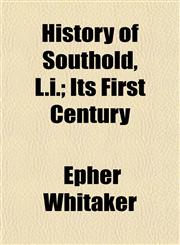 History of Southold, L.i.; Its First Century,1154736776,9781154736779