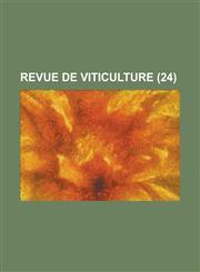 Revue de Viticulture (24 ),1154726738,9781154726732