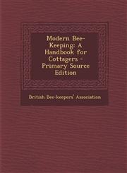 Modern Bee-Keeping A Handbook for Cottagers - Primary Source Edition,1293558230,9781293558232