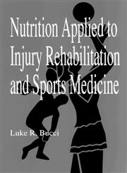 Nutrition Applied to Injury Rehabilitation and Sports Medicine,084937913X,9780849379130
