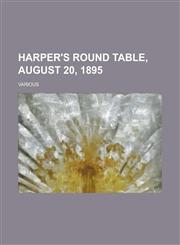 Harper's Round Table, August 20, 1895,1153655381,9781153655385