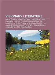 Visionary literature Divine Comedy, Consolation of Philosophy, Piers Plowman, Inferno, Purgatorio, Paradiso, The Assembly of Gods,1155298209,9781155298207