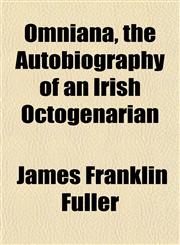 Omniana, the Autobiography of an Irish Octogenarian,1152448897,9781152448896