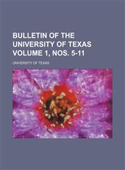 Bulletin of the University of Texas Volume 1,,1153941309,9781153941303