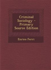 Criminal Sociology - Primary Source Edition,129482998X,9781294829980