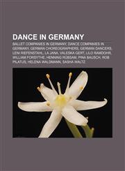 Dance in Germany Ballet companies in Germany, Dance companies in Germany, German choreographers, German dancers, Leni Riefenstahl, La Jana,1157814158,9781157814153
