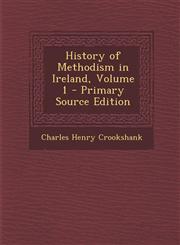 History of Methodism in Ireland, Volume 1,1289732655,9781289732653