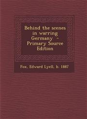 Behind the scenes in warring Germany  - Primary Source Edition,1294858106,9781294858102