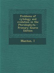 Problems of Cytology and Evolution in the Pteridophyta - Primary Source Edition,1295722739,9781295722730
