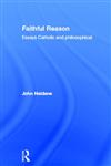 Faithful Reason: Essays Catholic and Philosophical,0415207029,9780415207027