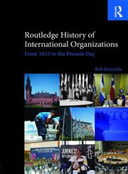 Routledge History of International Organizations From 1815 to the Present Day 1st Edition,0415850444,9780415850445