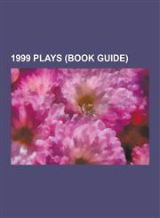 1999 Plays (Book Guide) 1999 Audio Plays, the Sirens of Time, Snow Angel, Four Nights in Knaresborough, Wit, Phantasmagoria, Charlie Victor Ro,123054934X,9781230549347