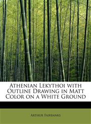 Athenian Lekythoi with Outline Drawing in Matt Color on a White Ground,1241671214,9781241671211
