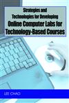 Strategies and Technologies for Developing Online Computer Labs for Technology-Based Courses,1599045079,9781599045078