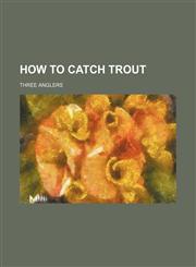 How to catch trout,115135256X,9781151352569