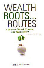 Wealth Roots- Routes A Guide to Wealth Creation and Management 1st Edition,8181500822,9788181500823