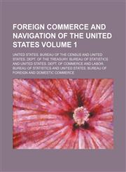 Foreign commerce and navigation of the United States  Volume 1,123645054X,9781236450548
