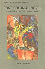 Post Colonial Novel Narratives of Colonial Consciousness 1st Published,8186318143,9788186318140