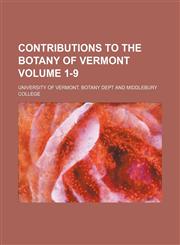 Contributions to the botany of Vermont Volume 1-9,1130764184,9781130764185