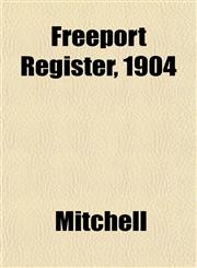 Freeport Register, 1904,1152246976,9781152246973