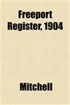 Freeport Register, 1904,1152246976,9781152246973