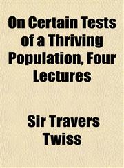 On Certain Tests of a Thriving Population, Four Lectures,1152447718,9781152447714