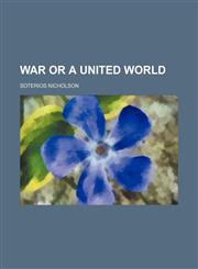 War or a united world,1458948919,9781458948915