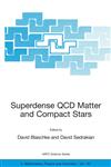 Superdense QCD Matter and Compact Stars Proceedings of the NATO Advanced Research Workshop on Superdense QCD Matter and Compact Stars, Yerevan, Armenia, from 27 September - 4 October 2003.,1402034288,9781402034282