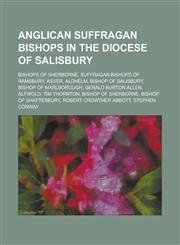 Anglican Suffragan Bishops in the Diocese of Salisbury Bishop of Marlborough, Bishop of Sherborne, Bishop of Shaftesbury, Bishop of Ramsbury,,1155976185,9781155976181