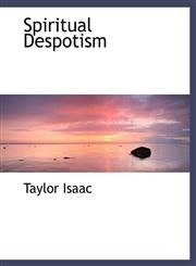 Spiritual Despotism,1140002503,9781140002505