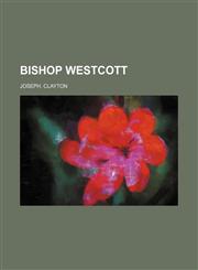 Bishop Westcott,1151081299,9781151081292