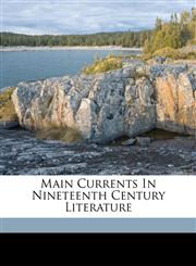 Main currents in nineteenth century literature,1172118574,9781172118571