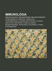 Immunologia Immunologusok, Immunrendszer, Immunszupressziv Gyogyszerek, Ellenanyag, Ved Oltas, Nyirokkeringes, Allergen, Metotrexa,1232884383,9781232884385
