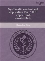 Systematic control and application for 7 DOF upper-limb exoskeleton.,1249099137,9781249099130