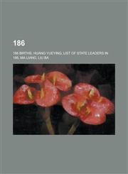 186 186 Births, Huang Yueying, List of State Leaders in 186, Ma Liang, Liu Ba, 186 Ad,1158673892,9781158673896
