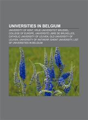 Universities in Belgium University of Kent, Vrije Universiteit Brussel, College of Europe, Université Libre de Bruxelles,1233055259,9781233055258