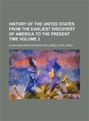 History of the United States from the earliest discovery of America to the present time Volume 3,1152315161,9781152315167