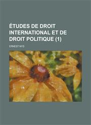 Etudes de Droit International Et de Droit Politique (1),1234636921,9781234636920