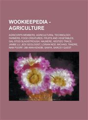 Wookieepedia - Agriculture AgriCorps members, Agricultural technology, Farmers, Food creatures, Fruits and vegetables, Gal-Stod Slagistrough, Halmere, Hestizo Trace, Jambe Lu, Jedi geologist, Lorian Nod, Michael Tandre, Nam Poorf,1234737531,9781234737535