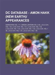 DC Database - Amon Hakk (New Earth)-Appearances Darkstars Vol 1 11, Green Lantern Vol 3 45, L.E.G.I.O.N. Vol 1 30, L.E.G.I.O.N. Vol 1 31, L.E.G.I.O.N,1234752786,9781234752781