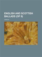 English and Scottish Ballads (of 8) Volume I,1236720385,9781236720382