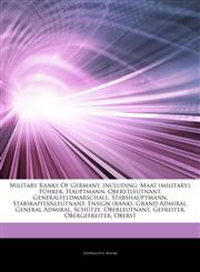 Articles On Military Ranks Of Germany, including Maat (military), FÃ¼hrer, Hauptmann, Oberstleutnant, Generalfeldmarschall, Stabshauptmann, StabskapitÃ¤nleutnant, Ensign (rank), Grand Admiral, General Admiral, SchÃ¼tze, Oberleutnant,1242798021,9781242798023