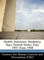 Health Statistics Disability Days United States July 1957-June 1958,1249173957,9781249173953