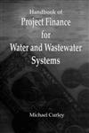 Handbook of Project Finance for Water and Wastewater Systems 1st Edition,0873714865,9780873714860