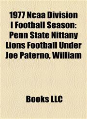 1977 Ncaa Division I Football Season Penn State Nittany Lions Football Under Joe Paterno, William,1156809541,9781156809549