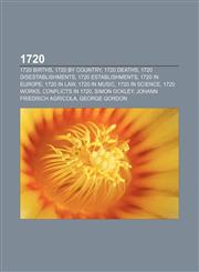 1720 1720 births, 1720 by country, 1720 deaths, 1720 disestablishments, 1720 establishments, 1720 in Europe, 1720 in law, 1720 in music,1157580769,9781157580768